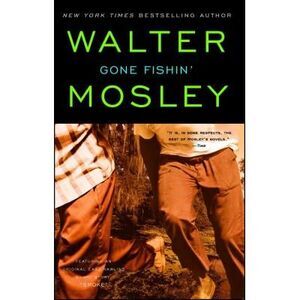 Gone Fishin': An Easy Rawlins Novel -- Walter Mosley